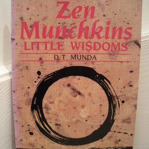 Zen Munchkins by D T Munda - Little Wisdoms Advice for Living Well and Wisely